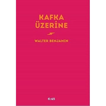 Kafka Üzerine - Walter Benjamin