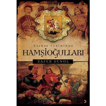 Kafkas Tarihinde Hamşioğulları - Zafer Şenol