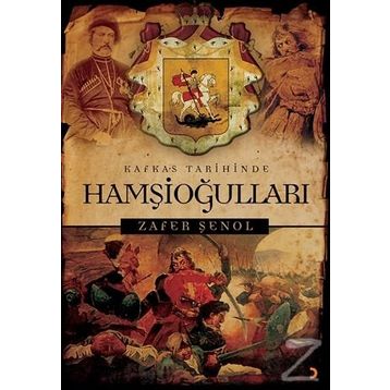 Kafkas Tarihinde Hamşioğulları - Zafer Şenol