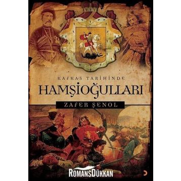 Kafkas Tarihinde Hamşioğulları - Zafer Şenol