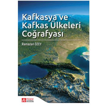 Kafkasya ve Kafkas Ülkeleri Coğrafyası - Pegem Akademi Yayıncılık