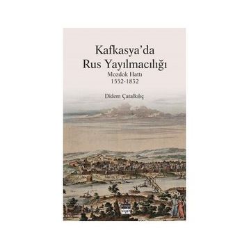 Kafkasya'da Rus Yayılmacılığı - Dİdem Çatalkılıç