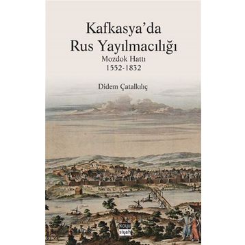 Kafkasya'da Rus Yayılmacılığı - Dİdem Çatalkılıç