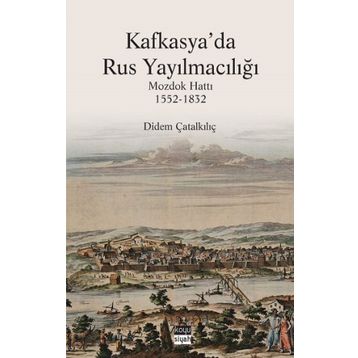 Kafkasya'da Rus Yayılmacılığı - Dİdem Çatalkılıç