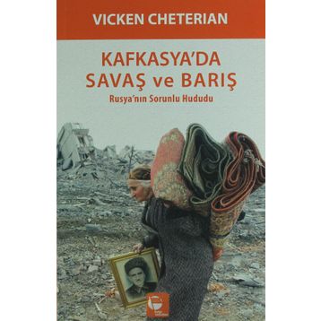 Kafkasya’da Savaş ve Barış - Vicken Cheterian