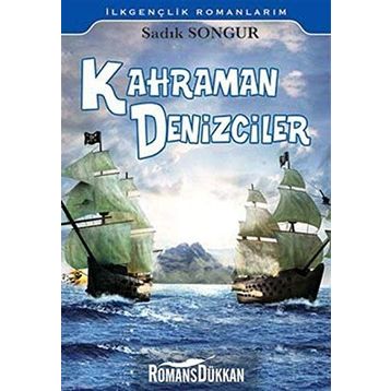 Kahraman Denizciler - Sadık Songur