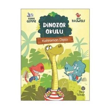 Kahraman Diplo - Dinozor Okulu - Pierre Gemme - Hep Kitap Yayınevi