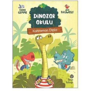 Kahraman Diplo - Dinozor Okulu - Pierre Gemme - Hep Kitap Yayınevi