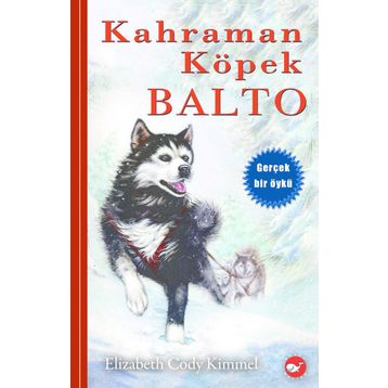 Kahraman Köpek Balto - Elizabeth Cody Kimmel