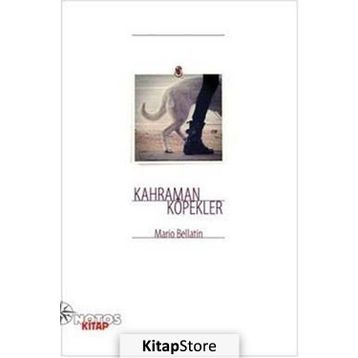 Kahraman Köpekler - Mario Bellatin