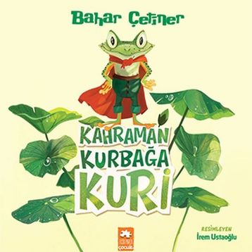 Kahraman Kurbağa Kuri - Bahar Çetiner