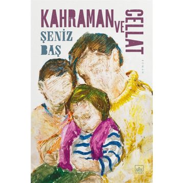 Kahraman ve Cellat - Şeniz Baş