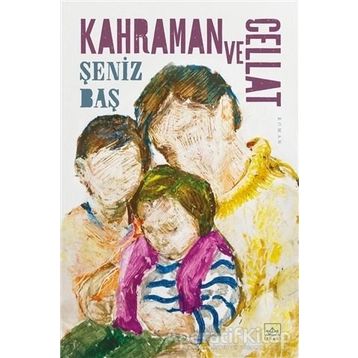 Kahraman ve Cellat - Şeniz Baş