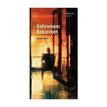 Kahramanı Beklerken - Murat Erol