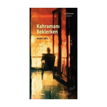 Kahramanı Beklerken - Murat Erol