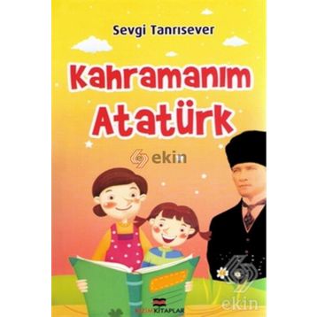 KAHRAMANIM ATATÜRK - SEVGI TANRISEVER