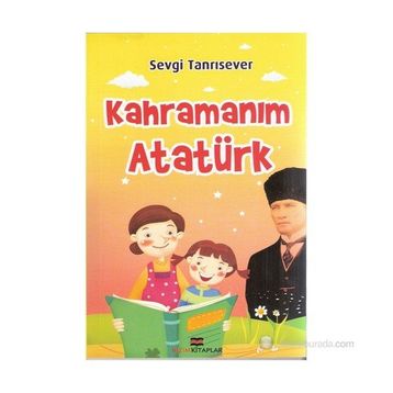 KAHRAMANIM ATATÜRK - SEVGI TANRISEVER