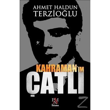 Kahraman'ım Çatlı - Ahmet Haldun Terzioğlu