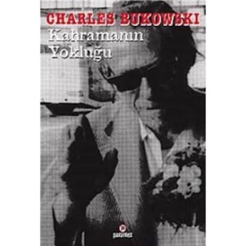 KAHRAMANIN YOKLUĞU - CHARLES BUKOWSKI