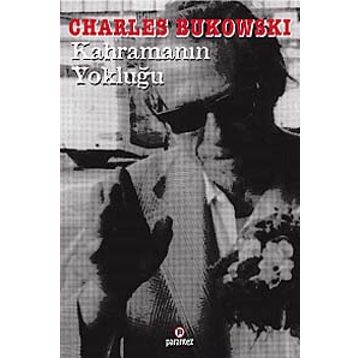KAHRAMANIN YOKLUĞU - CHARLES BUKOWSKI