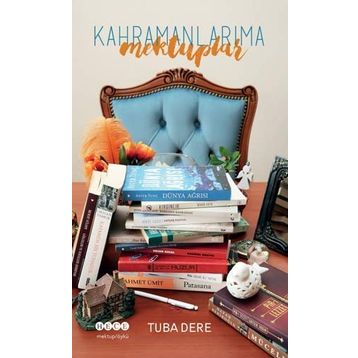 Kahramanlarıma Mektuplar - Tuba Dere