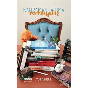Kahramanlarıma Mektuplar - Tuba Dere