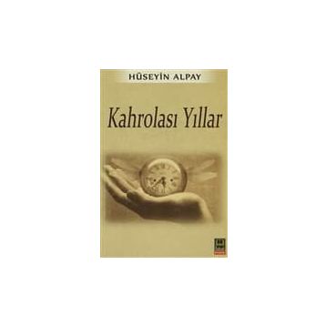 Kahrolası Yıllar - Hüseyin Alpay