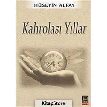 Kahrolası Yıllar - Hüseyin Alpay