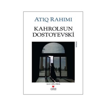 KAHROLSUN DOSTOYEVSKI - ATIQ RAHIMI