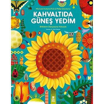 Kahvaltıda Güneş Yedim - Bitkilerin Dünyasına Yolculuk - 9786050692372