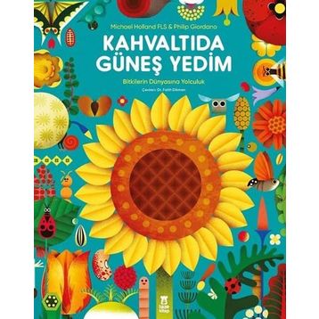 Kahvaltıda Güneş Yedim - Bitkilerin Dünyasına Yolculuk - 9786050692372