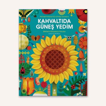 Kahvaltıda Güneş Yedim - Bitkilerin Dünyasına Yolculuk - 9786050692372