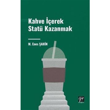 Kahve İçerek Statü Kazanmak Gazi Kitabevi