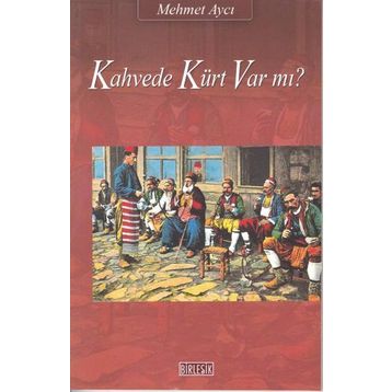 KAHVEDE KÜRT VAR MI? - MEHMET AYCI