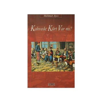 KAHVEDE KÜRT VAR MI? - MEHMET AYCI