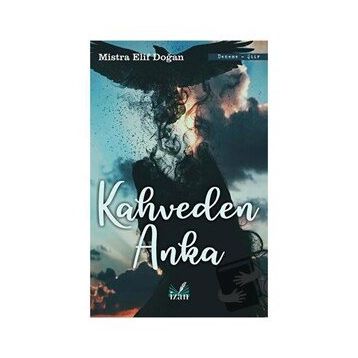 Kahveden Anka - Mistra Elif Doğan