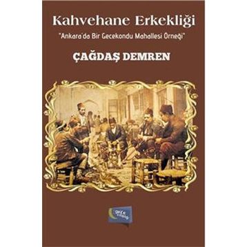 Kahvehane Erkekliği - Çağdaş Demren