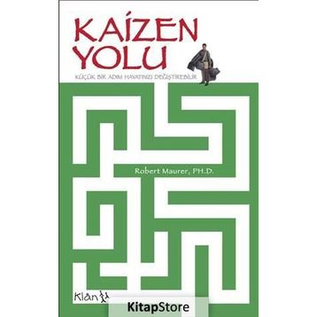 KAIZEN YOLU: KÜÇÜK BIR ADIM HAYATINIZI DEĞİŞTİREBİLİR - ROBERT MAURER