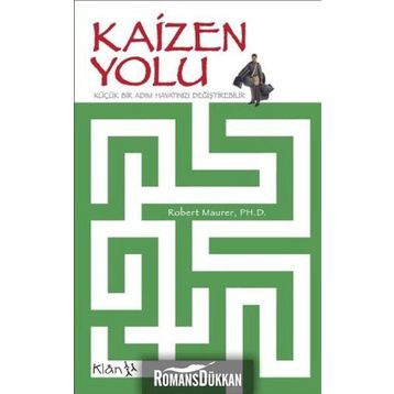 KAIZEN YOLU: KÜÇÜK BIR ADIM HAYATINIZI DEĞİŞTİREBİLİR - ROBERT MAURER