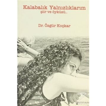 KALABALIK YALNIZLIKLARIM - ÖZGÜR KOÇKAR