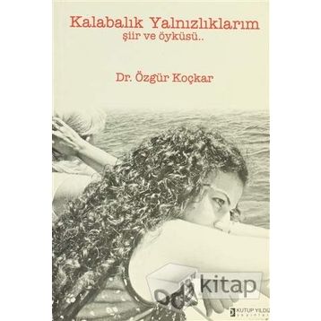 KALABALIK YALNIZLIKLARIM - ÖZGÜR KOÇKAR