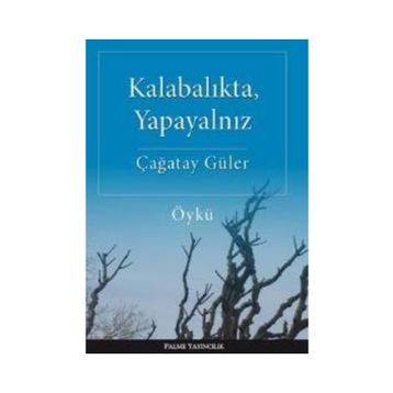 Kalabalıkta, Yapayalnız - Çağatay Güler