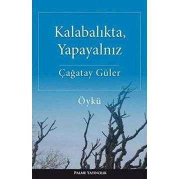 Kalabalıkta, Yapayalnız - Çağatay Güler