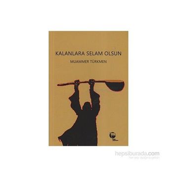 KALANLARA SELAM OLSUN - MUAMMER TÜRKMEN