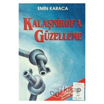 Kalaşnikof’a Güzelleme - Emin Karaca