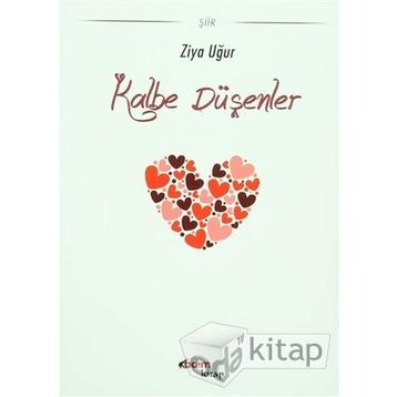 Kalbe Düşenler - Ziya Uğur