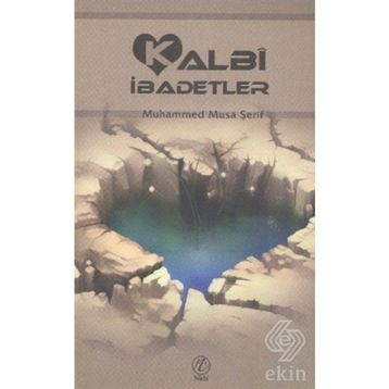KALBI İBADETLER - MUHAMMED MUSA ŞERİF