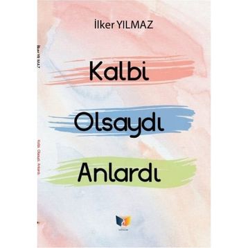 Kalbi Olsaydı Anlardı İlker Yılmaz