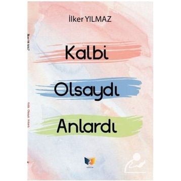 Kalbi Olsaydı Anlardı İlker Yılmaz