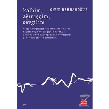 Kalbim Ağır İşçim Sevgilim - Onur Behramoğlu